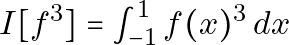 I[f^3] = \int_{-1}^{1} f(x)^3 \, dx