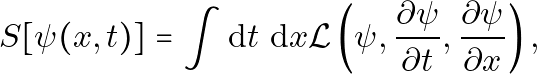 \[S[\psi(x, t)] = \int \mathrm{d} t \mathrm{~d} x \mathcal{L}\left(\psi, \frac{\partial \psi}{\partial t}, \frac{\partial \psi}{\partial x}\right),\]