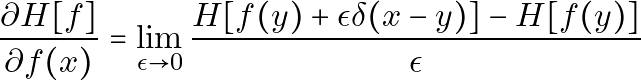 \[ \frac{\partial H[f]}{\partial f(x)} = \lim_{{\epsilon \to 0}} \frac{H[f(y) + \epsilon \delta(x-y)] - H[f(y)]}{\epsilon} \]