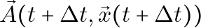 \vec{A}(t + \Delta t, \vec{x}(t + \Delta t))