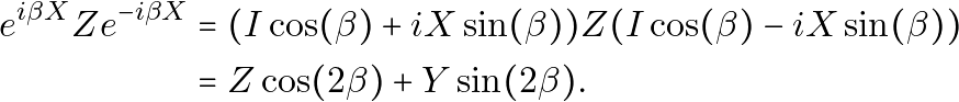\begin{equation*}\begin{aligned}e^{i \beta X} Z e^{-i \beta X} & = (I\cos(\beta)+iX\sin(\beta))Z(I\cos(\beta)-iX\sin(\beta)) \\& = Z \cos(2\beta) + Y\sin(2\beta).\end{aligned}\end{equation*}