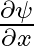 \frac{\partial \psi}{\partial x}