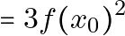 \[= 3 f(x_0)^2\]