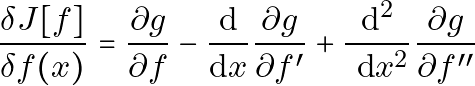 \[\frac{\delta J[f]}{\delta f(x)}=\frac{\partial g}{\partial f}-\frac{\mathrm{d}}{\mathrm{d} x} \frac{\partial g}{\partial f^{\prime}}+\frac{\mathrm{d}^2}{\mathrm{~d} x^2} \frac{\partial g}{\partial f^{\prime \prime}}\]
