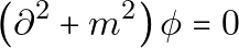 \[\left(\partial^2+m^2\right) \phi=0\]