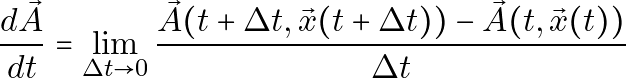 \[\frac{d\vec{A}}{dt} = \lim_{{\Delta t \to 0}} \frac{\vec{A}(t + \Delta t, \vec{x}(t + \Delta t)) - \vec{A}(t, \vec{x}(t))}{\Delta t}\]