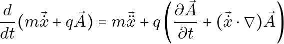 \[\frac{d}{dt}(m\vec{\dot{x}} + q\vec{A}) = m\vec{\ddot{x}} + q \left( \frac{\partial \vec{A}}{\partial t} + (\vec{\dot{x}} \cdot \nabla) \vec{A} \right)\]