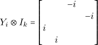 \begin{equation*}Y_i \otimes I_k = \begin{bmatrix} &&-i&\\&&&-i\\i&&&\\&i&& \end{bmatrix}\end{equation*}