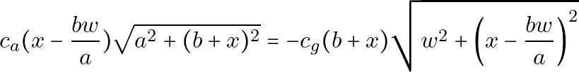 \[c_a (x - \frac{bw}{a}) \sqrt{a^2 + (b+x)^2} = - c_g (b+x) \sqrt{w^2 + \left(x - \frac{bw}{a}\right)^2}\]