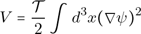 \[ V = \frac{\mathcal{T}}{2} \int d^3x (\nabla \psi)^2 \]