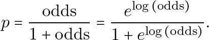 \begin{equation*} p = \frac{\text{odds}}{1+\text{odds}} =\frac{ e^{\log{(\text{odds})}} }{ 1 + e^{\log{(\text{odds})}} }. \end{equation*}