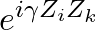 e^{i \gamma Z_iZ_k}