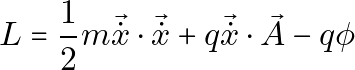 \[L = \frac{1}{2}m\vec{\dot{x}} \cdot \vec{\dot{x}} + q\vec{\dot{x}} \cdot \vec{A} - q\phi\]