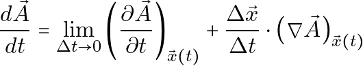 \[\frac{d\vec{A}}{dt} = \lim_{{\Delta t \to 0}} \left( \frac{\partial \vec{A}}{\partial t} \right)_{\vec{x}(t)} + \frac{\Delta \vec{x}}{\Delta t} \cdot \left( \nabla \vec{A} \right)_{\vec{x}(t)}\]
