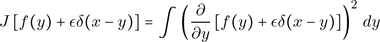 \[J\left[ f(y) + \epsilon \delta(x - y) \right] = \int \left( \frac{\partial}{\partial y} \left[ f(y) + \epsilon \delta(x - y) \right] \right)^2 \, dy\]