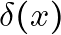 \delta(x)