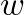 w